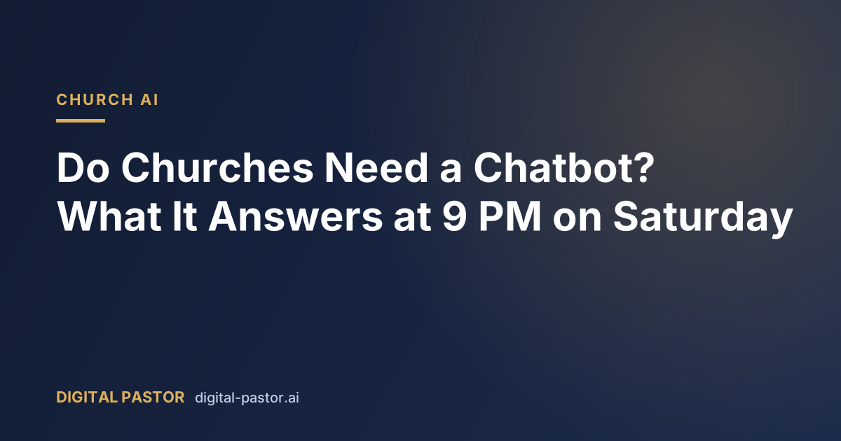 Do Churches Need a Chatbot? What It Answers at 9 PM on Saturday