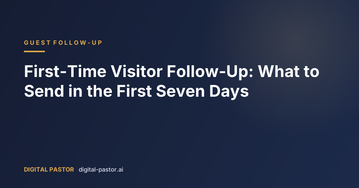 First-Time Visitor Follow-Up: What to Send in the First Seven Days